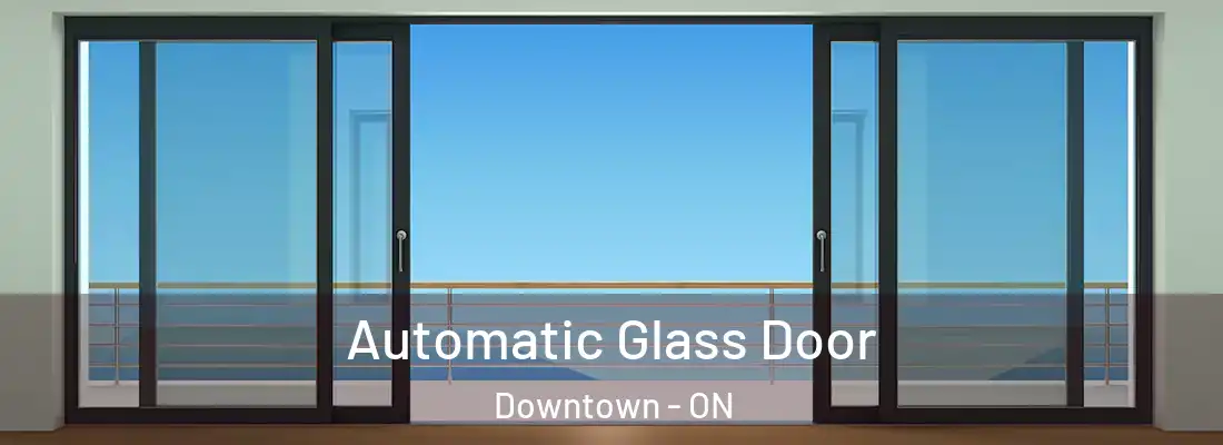  Automatic Glass Door Downtown - ON