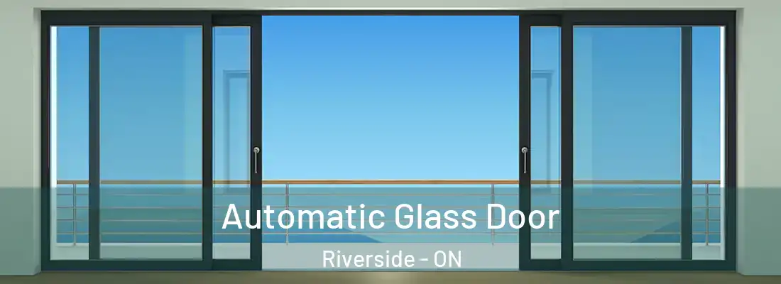  Automatic Glass Door Riverside - ON