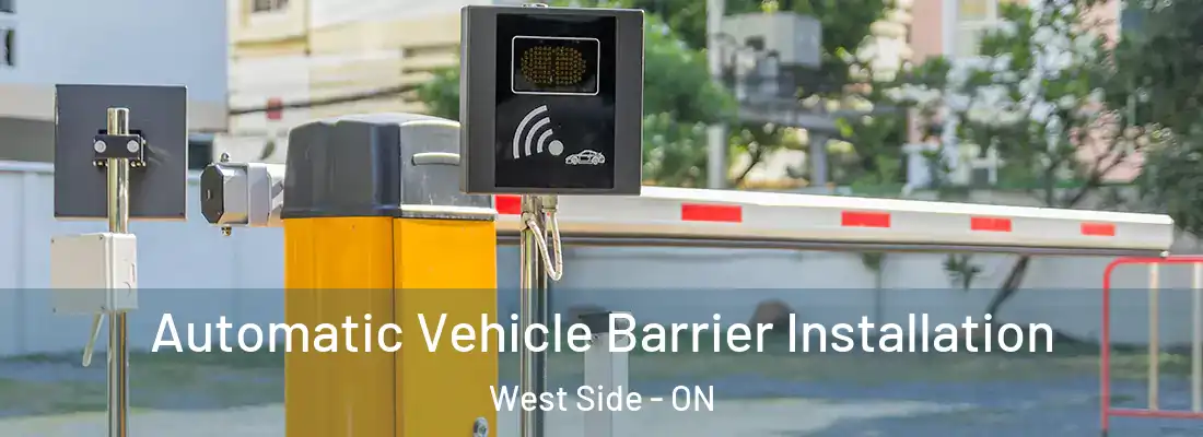  Automatic Vehicle Barrier Installation West Side - ON
