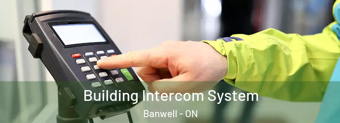  Building Intercom System Banwell - ON