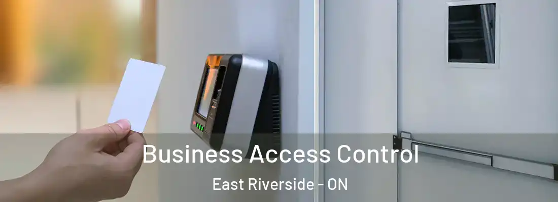  Business Access Control East Riverside - ON