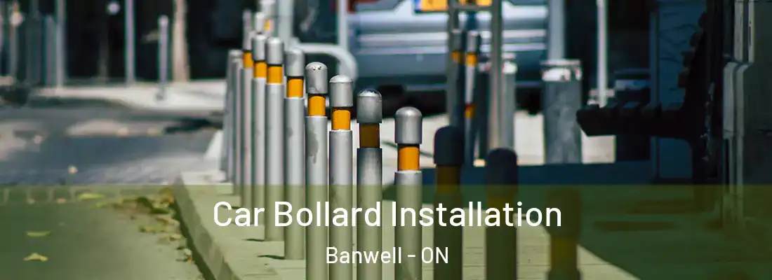  Car Bollard Installation Banwell - ON