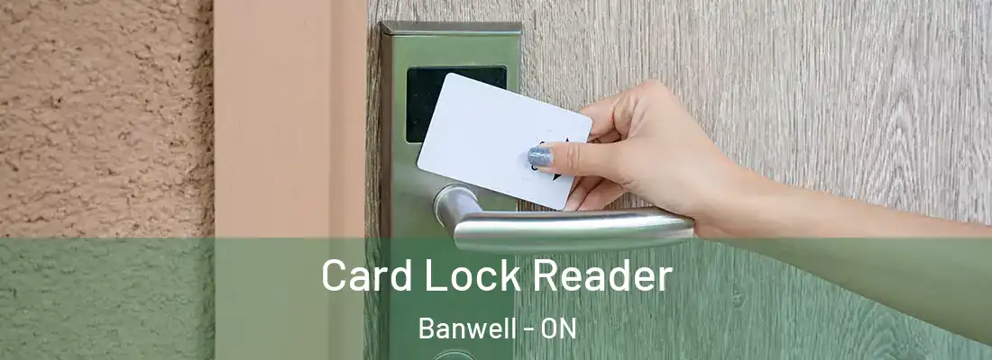  Card Lock Reader Banwell - ON