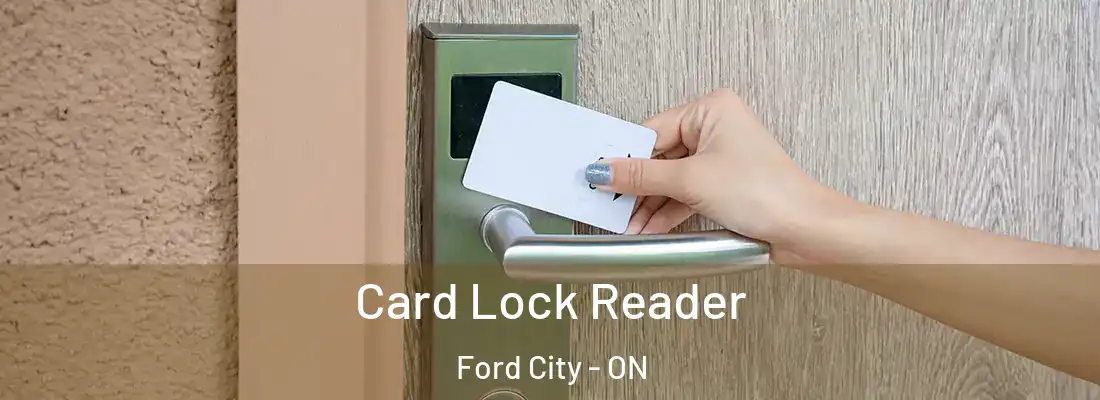  Card Lock Reader Ford City - ON
