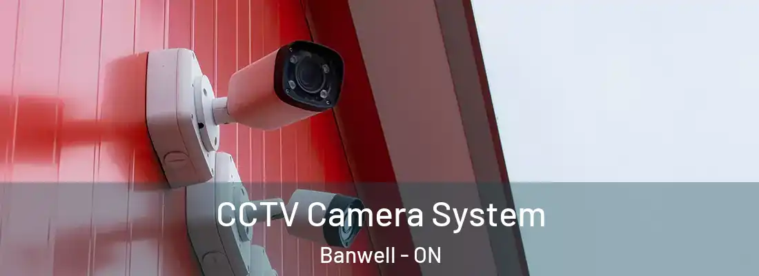  CCTV Camera System Banwell - ON