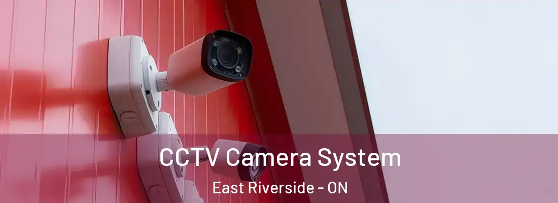  CCTV Camera System East Riverside - ON