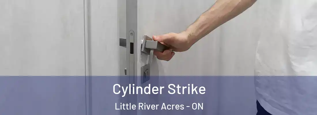  Cylinder Strike Little River Acres - ON