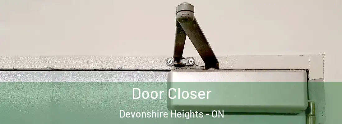  Door Closer Devonshire Heights - ON