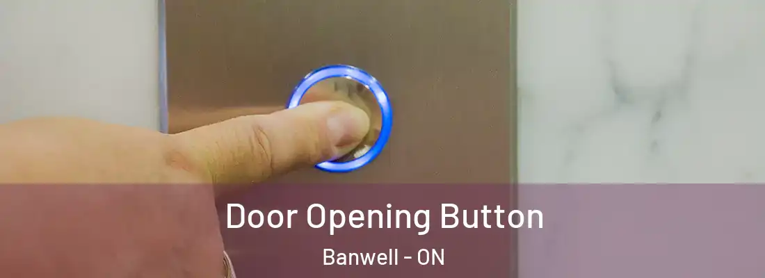  Door Opening Button Banwell - ON