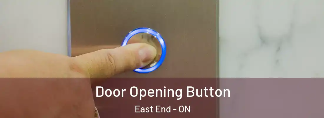  Door Opening Button East End - ON