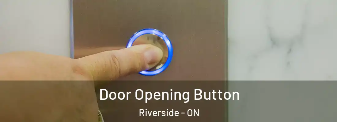  Door Opening Button Riverside - ON