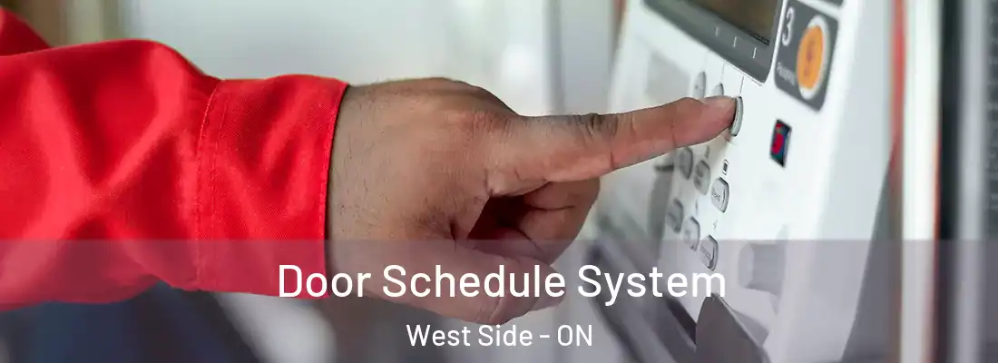  Door Schedule System West Side - ON