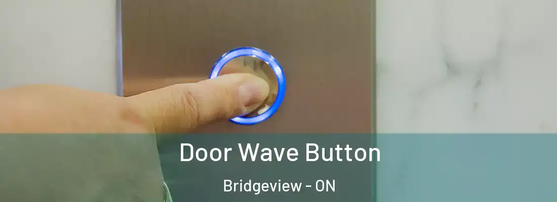  Door Wave Button Bridgeview - ON