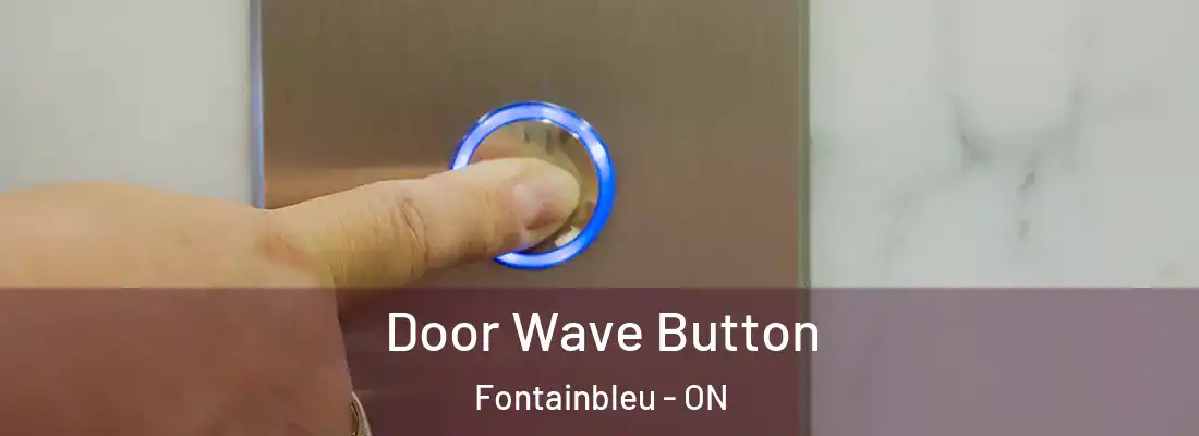  Door Wave Button Fontainbleu - ON