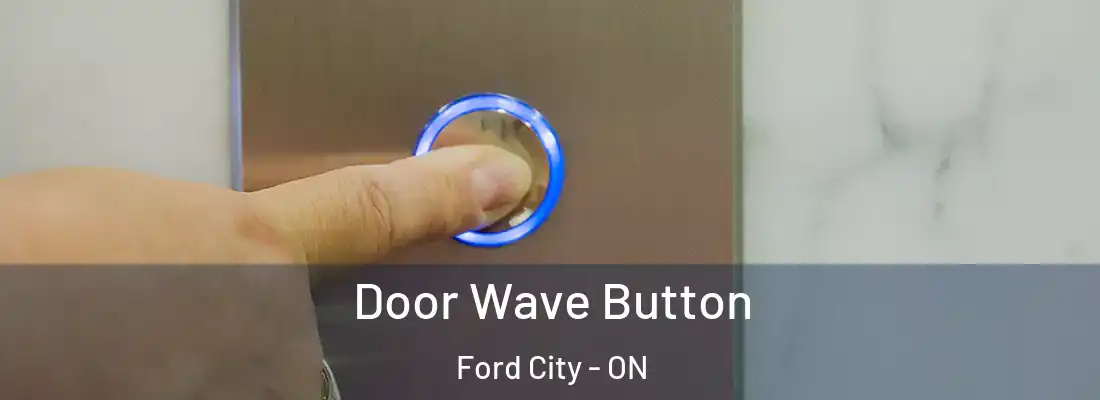  Door Wave Button Ford City - ON