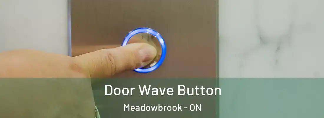  Door Wave Button Meadowbrook - ON