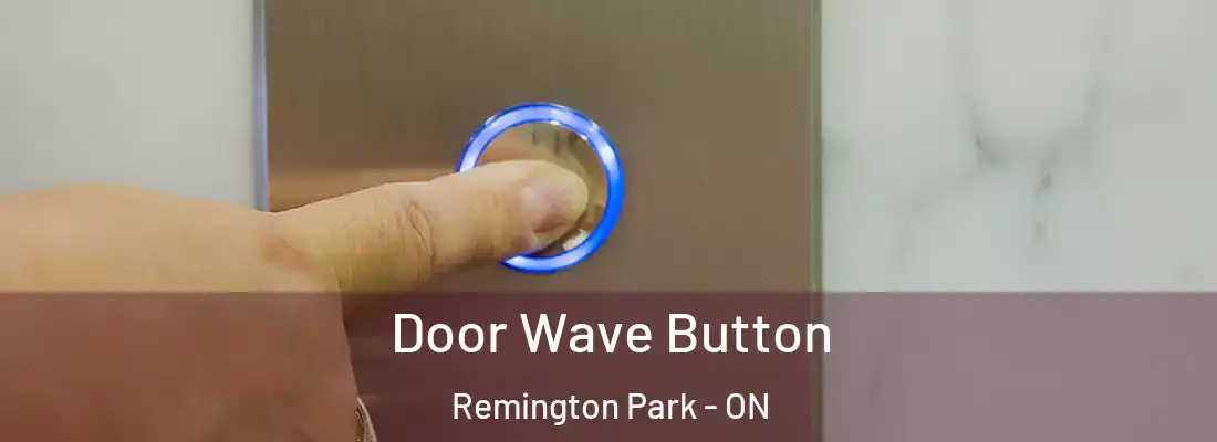  Door Wave Button Remington Park - ON