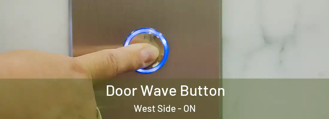  Door Wave Button West Side - ON