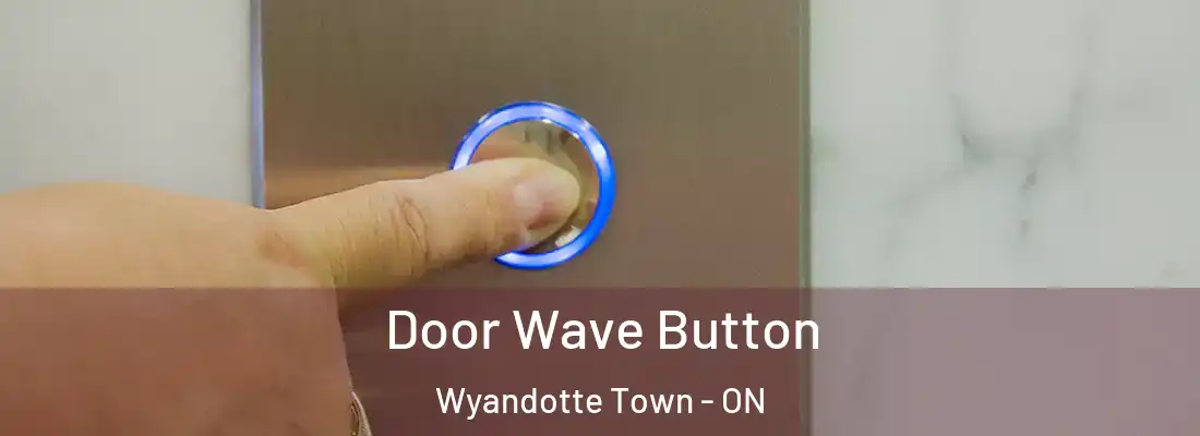 Door Wave Button Wyandotte Town - ON