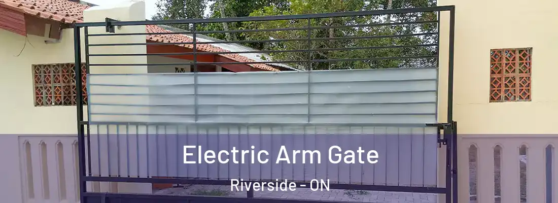 Electric Arm Gate Riverside - ON
