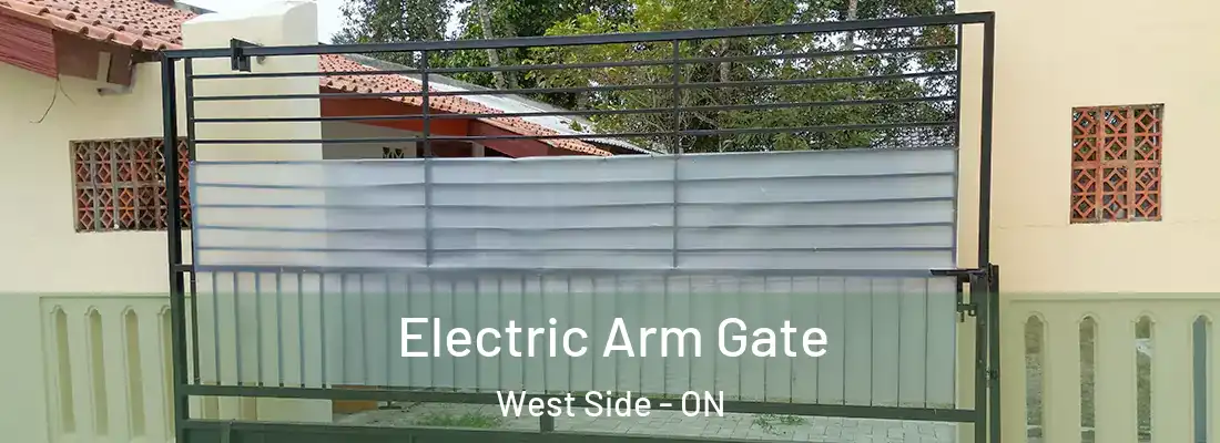  Electric Arm Gate West Side - ON