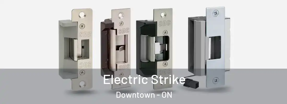  Electric Strike Downtown - ON