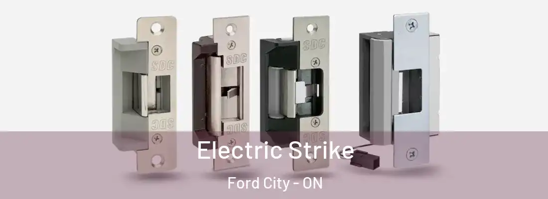  Electric Strike Ford City - ON