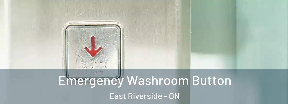  Emergency Washroom Button East Riverside - ON