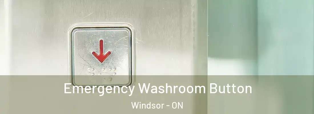  Emergency Washroom Button Windsor - ON