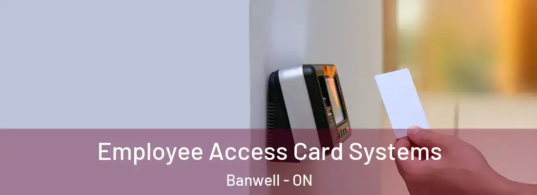  Employee Access Card Systems Banwell - ON