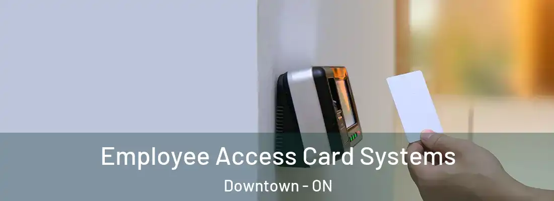  Employee Access Card Systems Downtown - ON