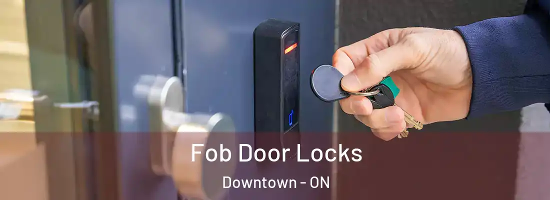  Fob Door Locks Downtown - ON