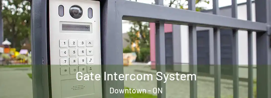  Gate Intercom System Downtown - ON