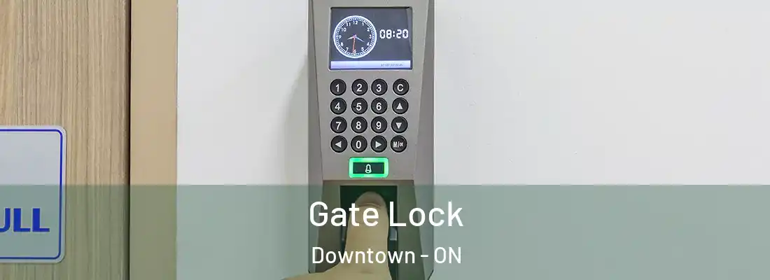  Gate Lock Downtown - ON
