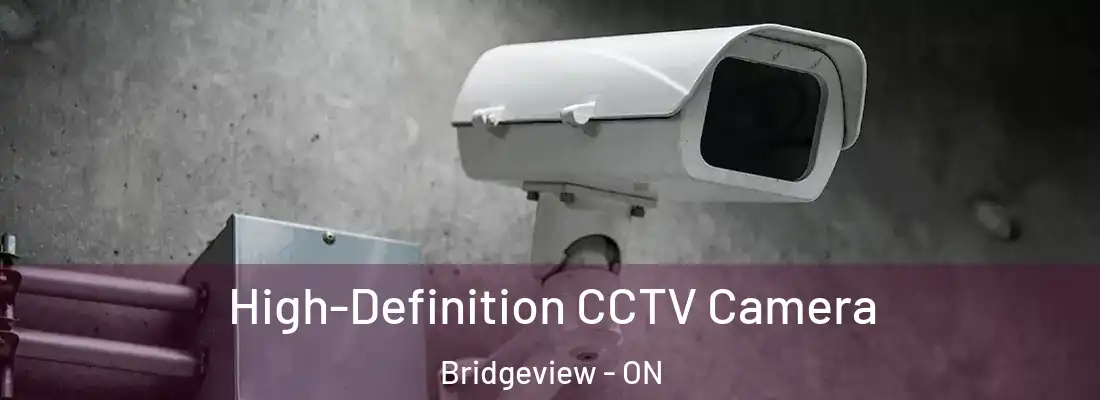  High-Definition CCTV Camera Bridgeview - ON