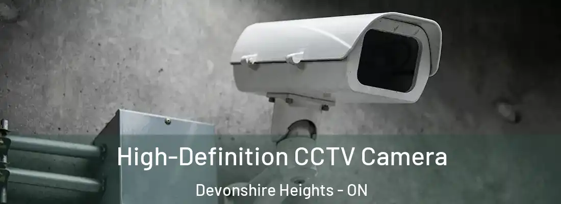  High-Definition CCTV Camera Devonshire Heights - ON