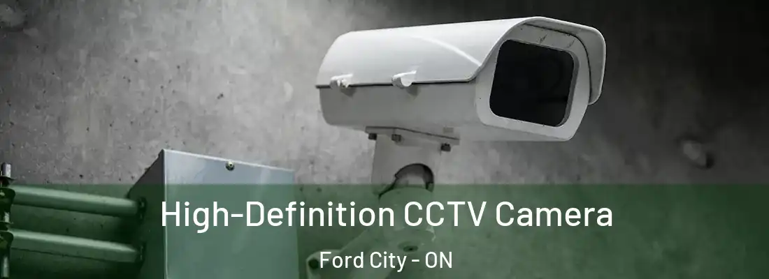  High-Definition CCTV Camera Ford City - ON