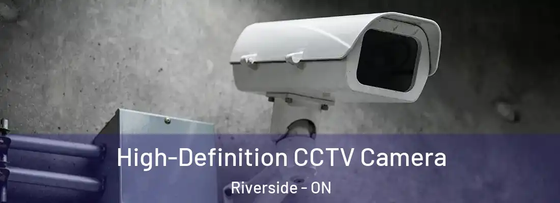  High-Definition CCTV Camera Riverside - ON