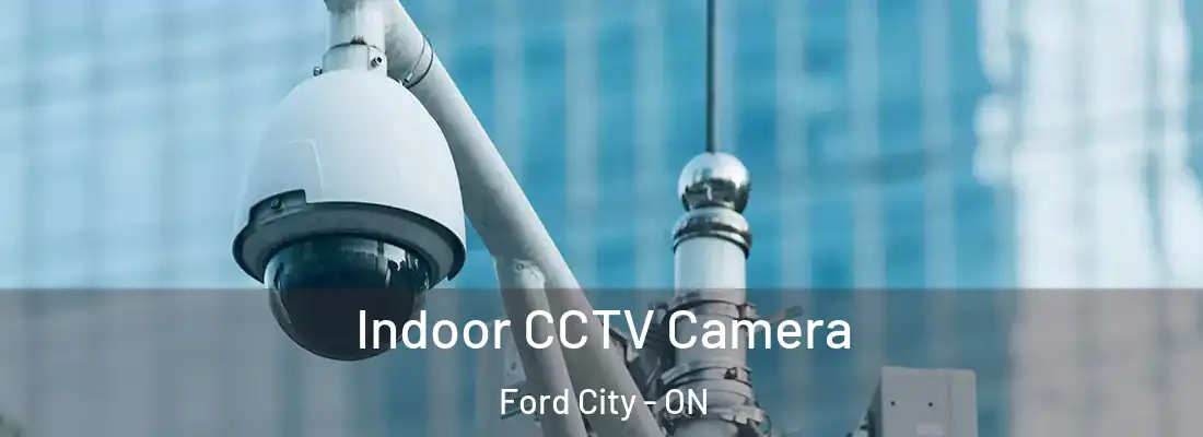  Indoor CCTV Camera Ford City - ON