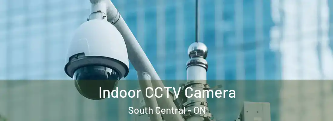  Indoor CCTV Camera South Central - ON