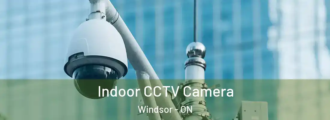  Indoor CCTV Camera Windsor - ON