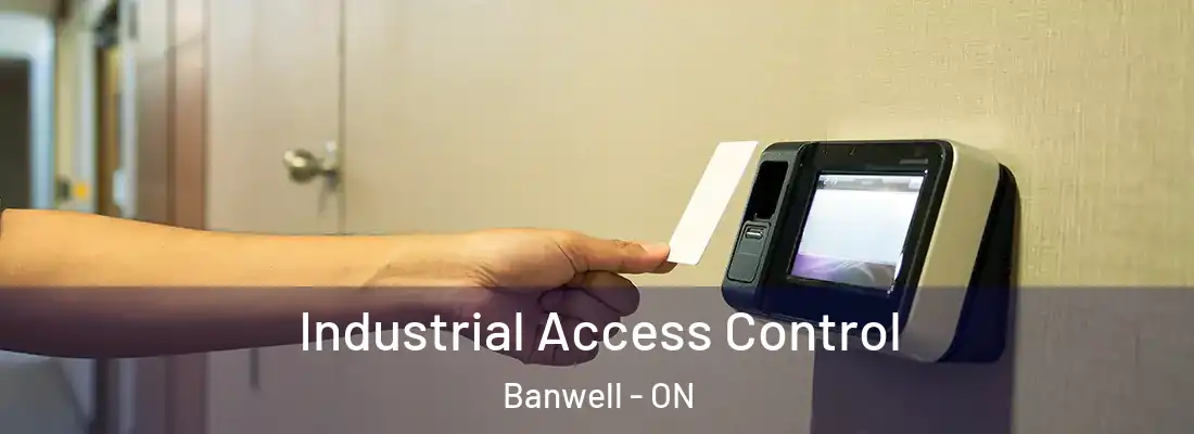  Industrial Access Control Banwell - ON