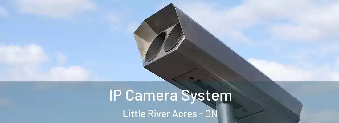  IP Camera System Little River Acres - ON