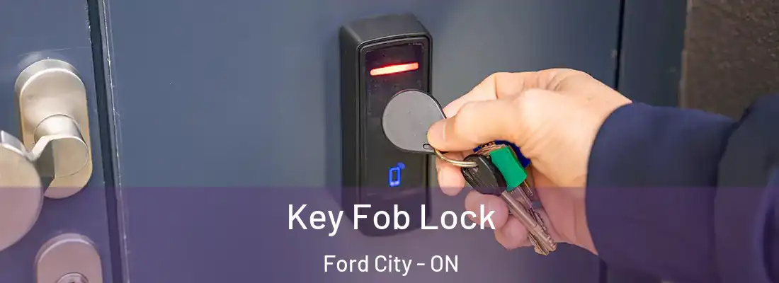  Key Fob Lock Ford City - ON