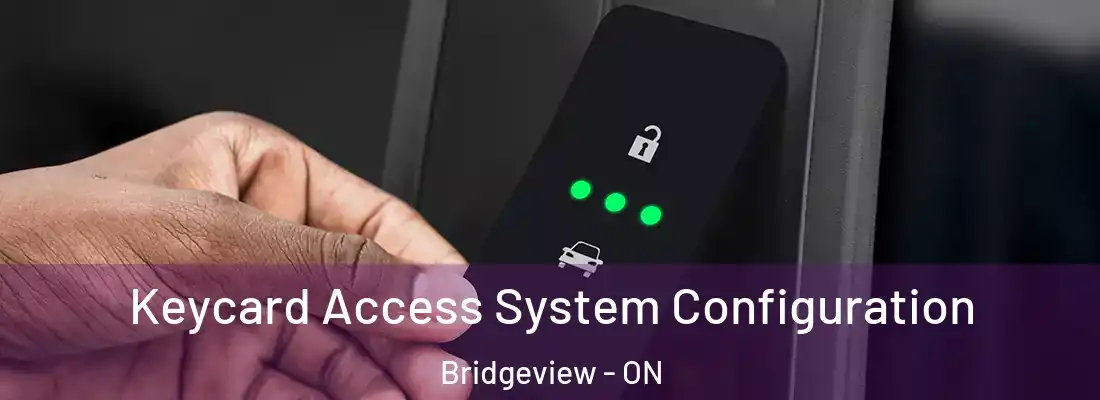  Keycard Access System Configuration Bridgeview - ON