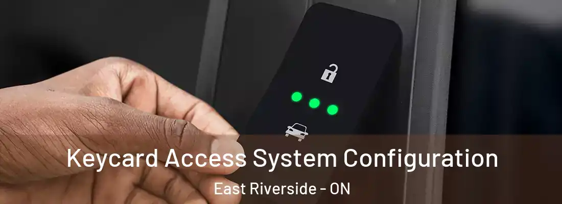  Keycard Access System Configuration East Riverside - ON