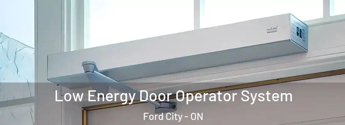  Low Energy Door Operator System Ford City - ON