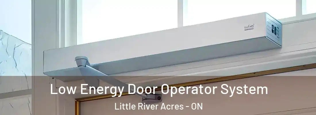  Low Energy Door Operator System Little River Acres - ON