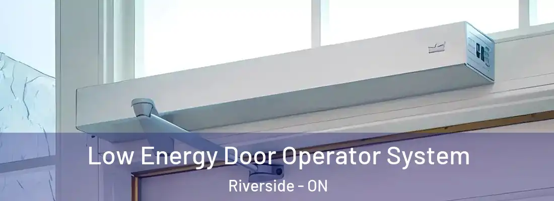  Low Energy Door Operator System Riverside - ON
