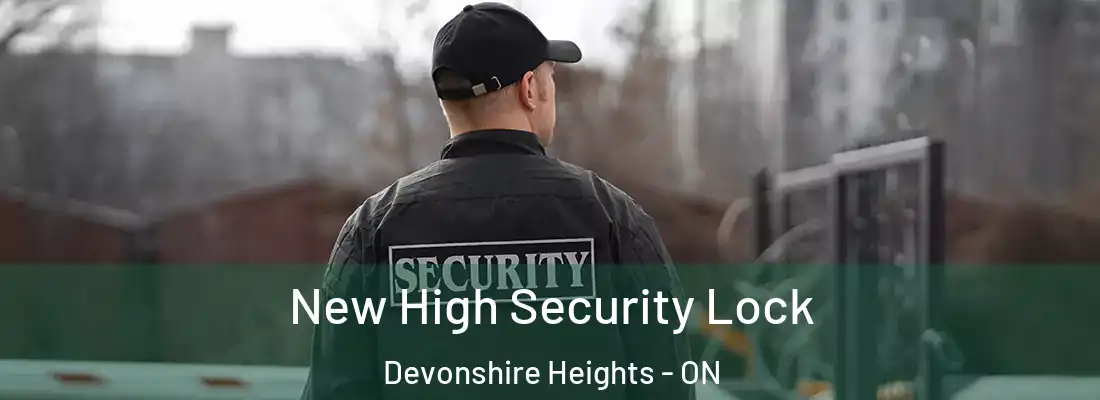  New High Security Lock Devonshire Heights - ON